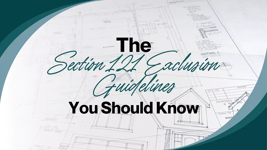 Section 121 Exclusion Guidelines