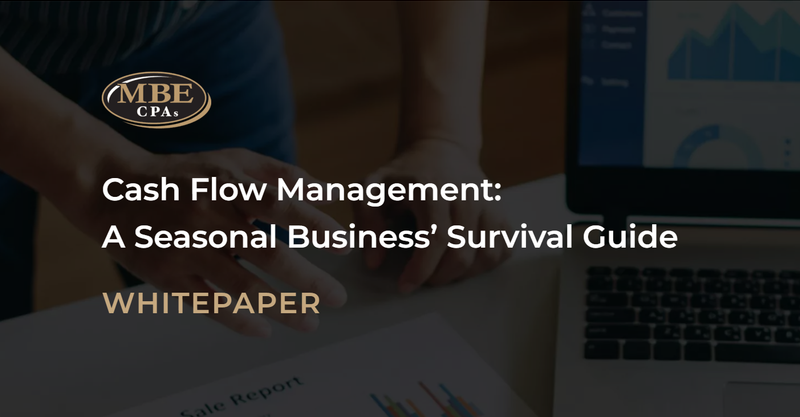 MBE CPAs - Cash Flow Management: A Seasonal Business' Survival Guide Whitepaper